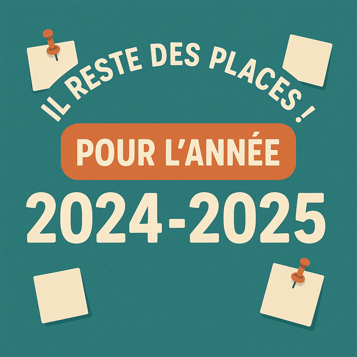 2024-2025 il reste des places